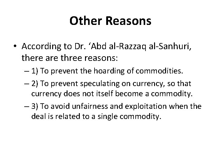 Other Reasons • According to Dr. ‘Abd al-Razzaq al-Sanhuri, there are three reasons: – Other Reasons • According to Dr. ‘Abd al-Razzaq al-Sanhuri, there are three reasons: –