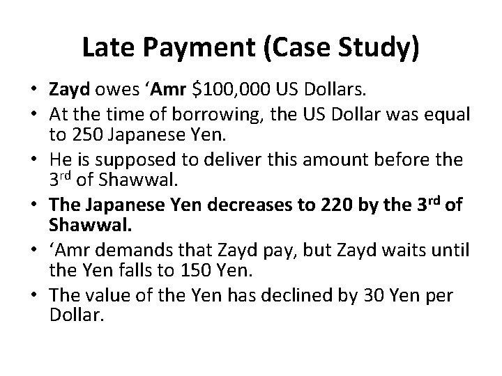 Late Payment (Case Study) • Zayd owes ‘Amr $100, 000 US Dollars. • At Late Payment (Case Study) • Zayd owes ‘Amr $100, 000 US Dollars. • At