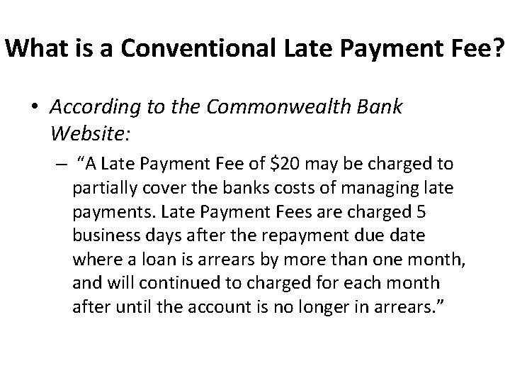What is a Conventional Late Payment Fee? • According to the Commonwealth Bank Website: What is a Conventional Late Payment Fee? • According to the Commonwealth Bank Website: