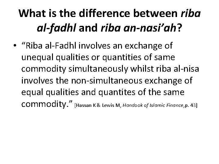 What is the difference between riba al-fadhl and riba an-nasi’ah? • “Riba al-Fadhl involves What is the difference between riba al-fadhl and riba an-nasi’ah? • “Riba al-Fadhl involves
