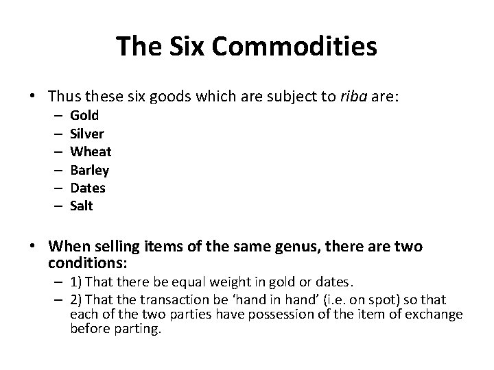 The Six Commodities • Thus these six goods which are subject to riba are: The Six Commodities • Thus these six goods which are subject to riba are: