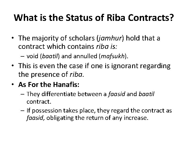 What is the Status of Riba Contracts? • The majority of scholars (jamhur) hold What is the Status of Riba Contracts? • The majority of scholars (jamhur) hold