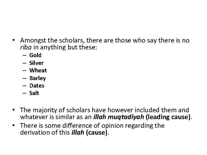 • Amongst the scholars, there are those who say there is no riba • Amongst the scholars, there are those who say there is no riba