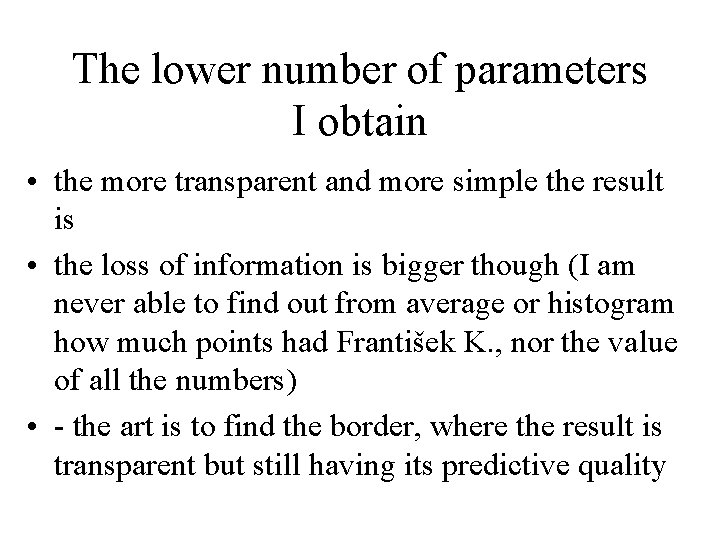 The lower number of parameters I obtain • the more transparent and more simple