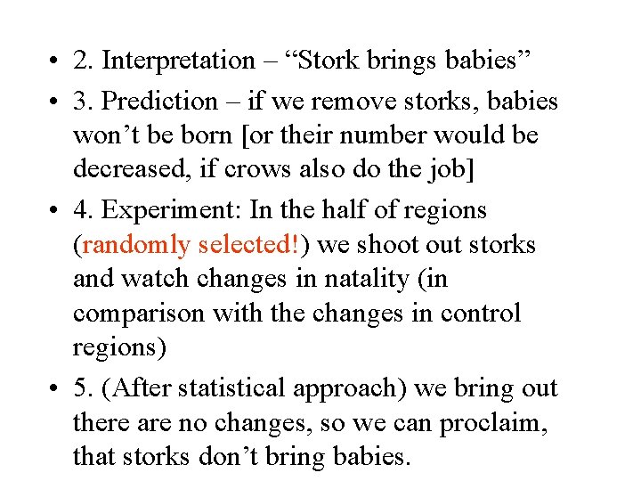  • 2. Interpretation – “Stork brings babies” • 3. Prediction – if we