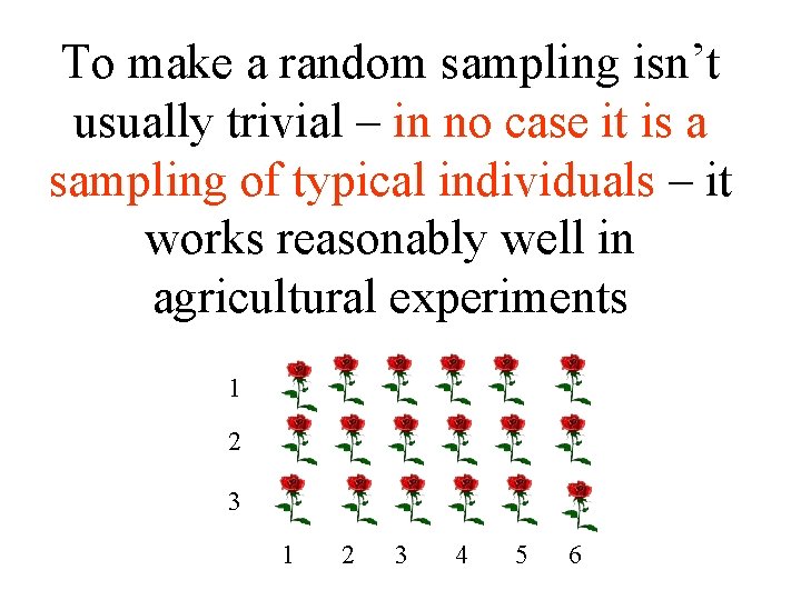 To make a random sampling isn’t usually trivial – in no case it is