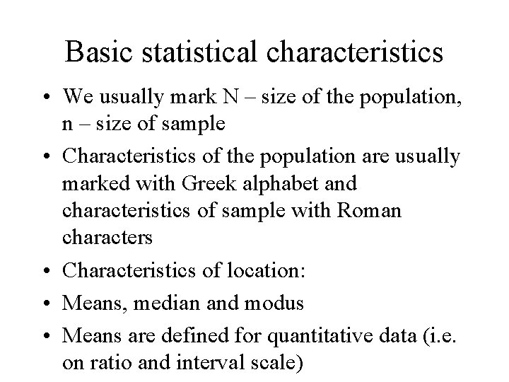 Basic statistical characteristics • We usually mark N – size of the population, n