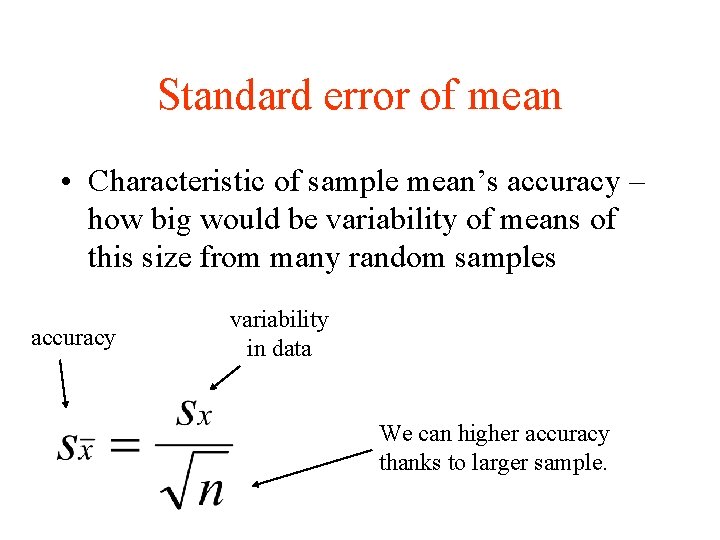 Standard error of mean • Characteristic of sample mean’s accuracy – how big would