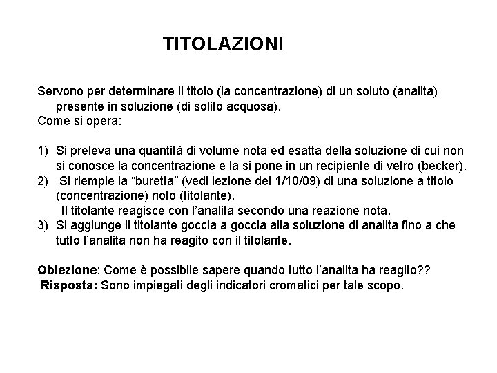 TITOLAZIONI Servono per determinare il titolo (la concentrazione) di un soluto (analita) presente in