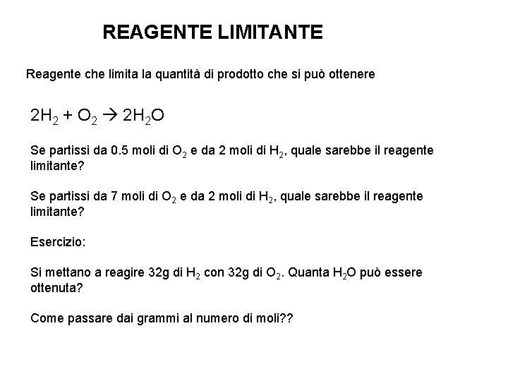 REAGENTE LIMITANTE Reagente che limita la quantità di prodotto che si può ottenere 2