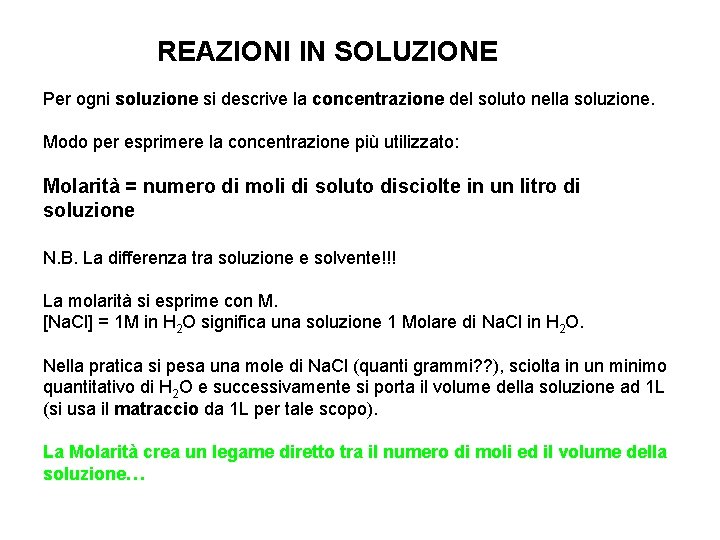 REAZIONI IN SOLUZIONE Per ogni soluzione si descrive la concentrazione del soluto nella soluzione.