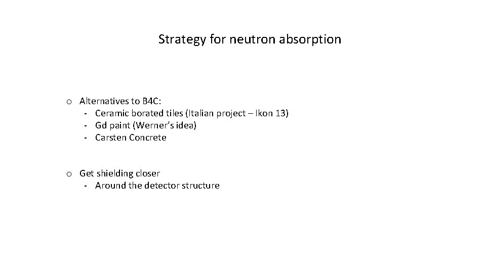 Strategy for neutron absorption o Alternatives to B 4 C: - Ceramic borated tiles