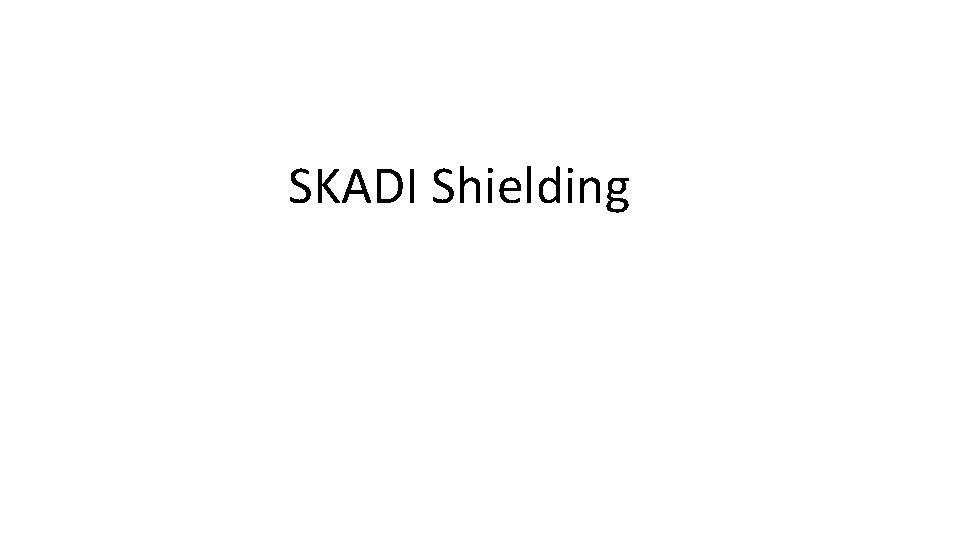 SKADI Shielding 