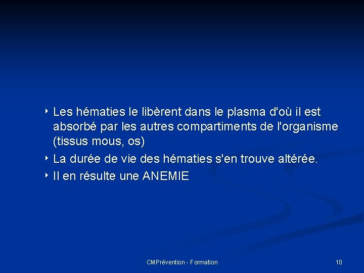 4 Les hématies le libèrent dans le plasma d'où il est absorbé par les