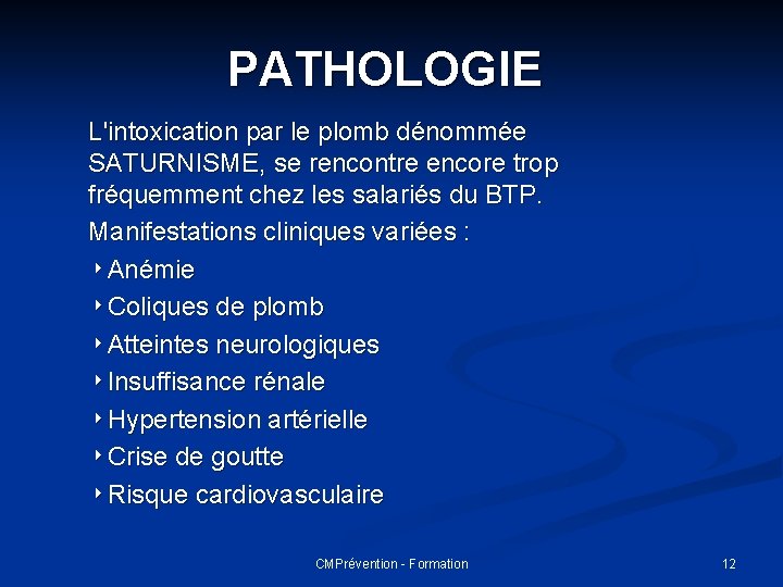 PATHOLOGIE L'intoxication par le plomb dénommée SATURNISME, se rencontre encore trop fréquemment chez les