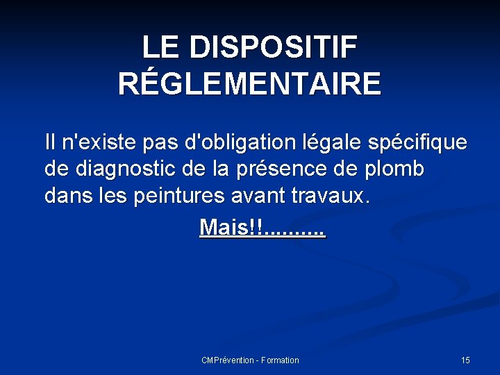 LE DISPOSITIF RÉGLEMENTAIRE Il n'existe pas d'obligation légale spécifique de diagnostic de la présence