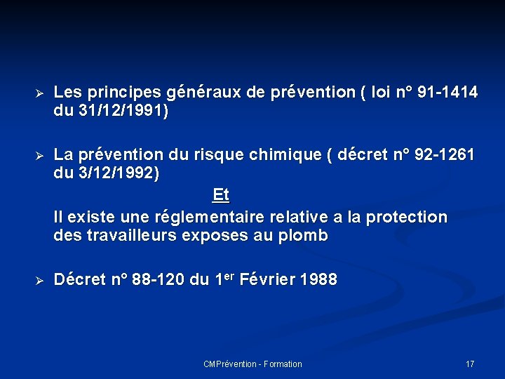 Ø Les principes généraux de prévention ( loi n° 91 -1414 du 31/12/1991) Ø