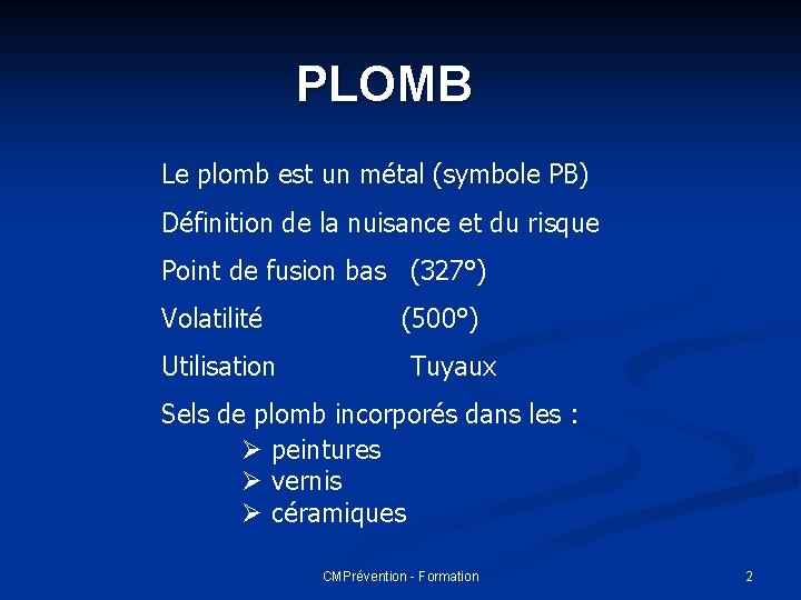 PLOMB Le plomb est un métal (symbole PB) Définition de la nuisance et du