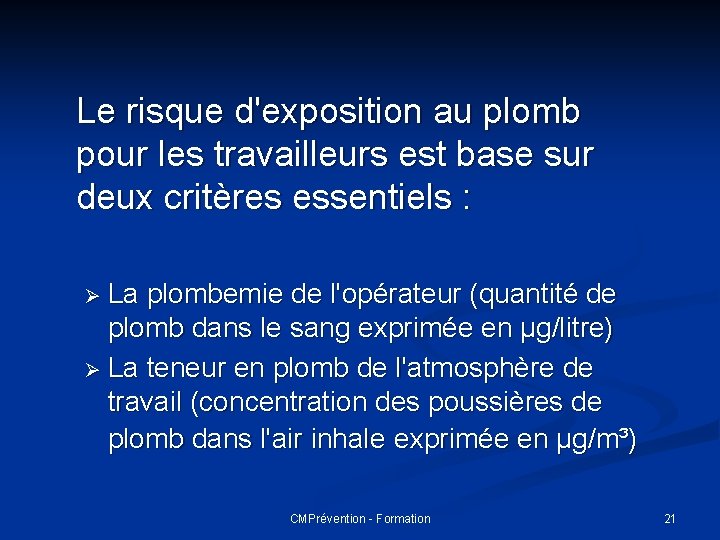 Le risque d'exposition au plomb pour les travailleurs est base sur deux critères essentiels