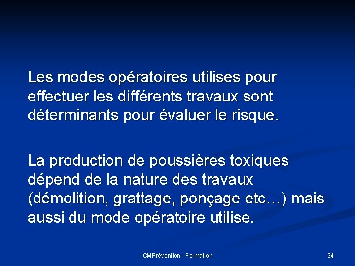 Les modes opératoires utilises pour effectuer les différents travaux sont déterminants pour évaluer le