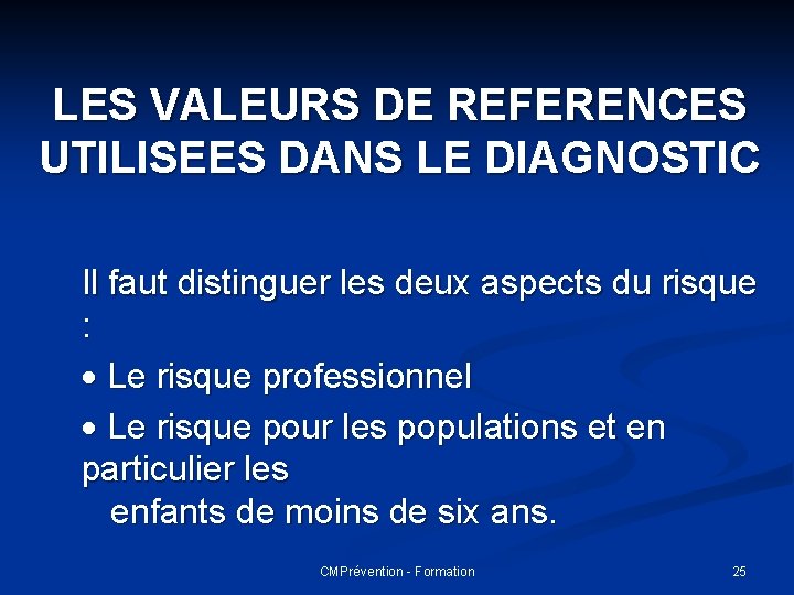 LES VALEURS DE REFERENCES UTILISEES DANS LE DIAGNOSTIC Il faut distinguer les deux aspects