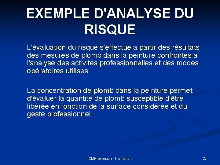 EXEMPLE D'ANALYSE DU RISQUE L'évaluation du risque s'effectue a partir des résultats des mesures