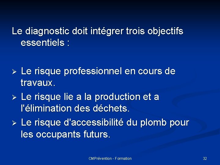 Le diagnostic doit intégrer trois objectifs essentiels : Ø Ø Ø Le risque professionnel