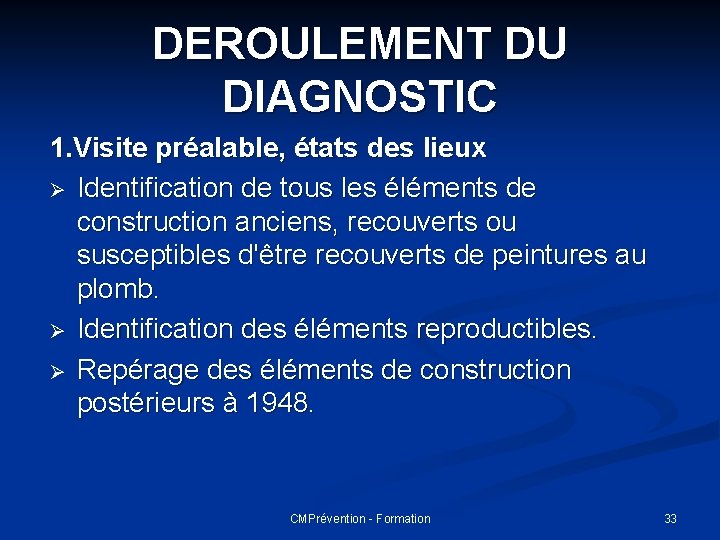 DEROULEMENT DU DIAGNOSTIC 1. Visite préalable, états des lieux Ø Identification de tous les