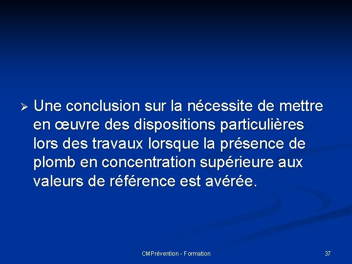 Ø Une conclusion sur la nécessite de mettre en œuvre des dispositions particulières lors