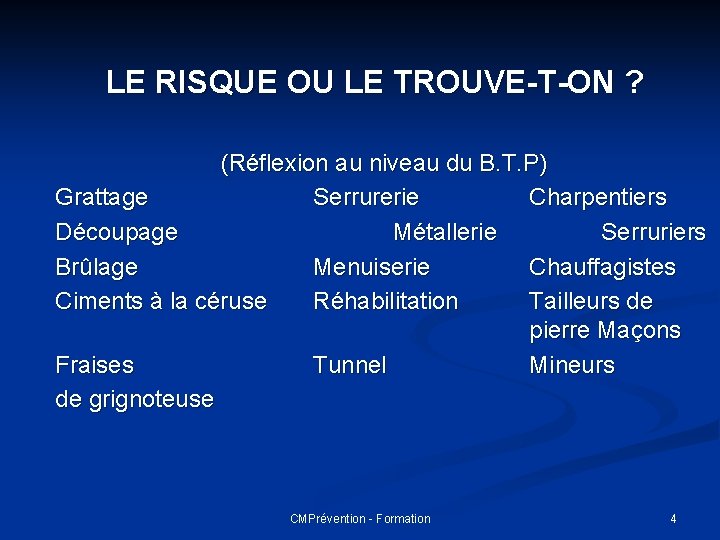 LE RISQUE OU LE TROUVE-T-ON ? (Réflexion au niveau du B. T. P) Grattage