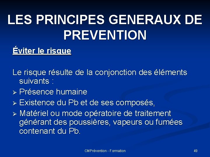 LES PRINCIPES GENERAUX DE PREVENTION Éviter le risque Le risque résulte de la conjonction