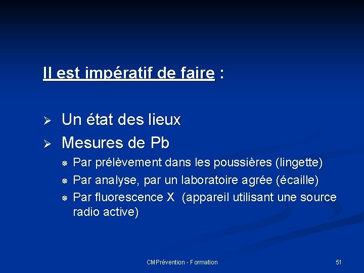 Il est impératif de faire : Ø Ø Un état des lieux Mesures de