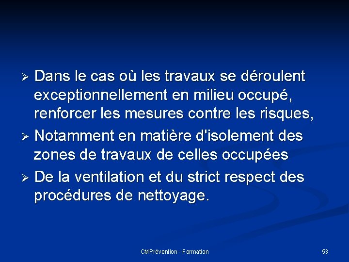 Dans le cas où les travaux se déroulent exceptionnellement en milieu occupé, renforcer les