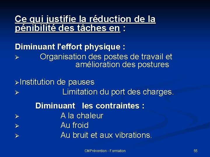 Ce qui justifie la réduction de la pénibilité des tâches en : Diminuant l'effort