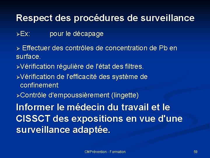 Respect des procédures de surveillance ØEx: pour le décapage Effectuer des contrôles de concentration