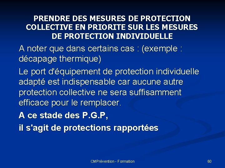 PRENDRE DES MESURES DE PROTECTION COLLECTIVE EN PRIORITE SUR LES MESURES DE PROTECTION INDIVIDUELLE