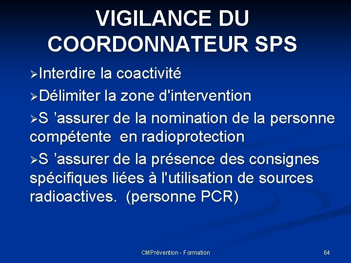 VIGILANCE DU COORDONNATEUR SPS ØInterdire la coactivité ØDélimiter la zone d'intervention ØS ’assurer de