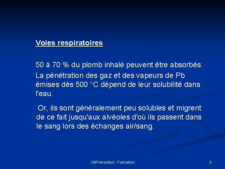 Voies respiratoires 50 à 70 % du plomb inhalé peuvent être absorbés. La pénétration