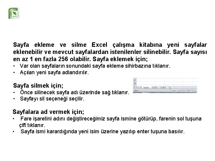 Sayfa ekleme ve silme Excel çalışma kitabına yeni sayfalar eklenebilir ve mevcut sayfalardan istenilenler