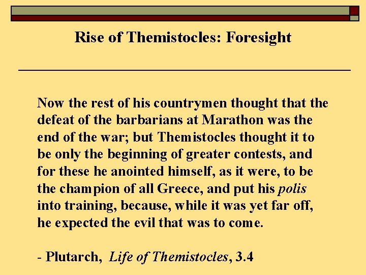 Rise of Themistocles: Foresight Now the rest of his countrymen thought that the defeat