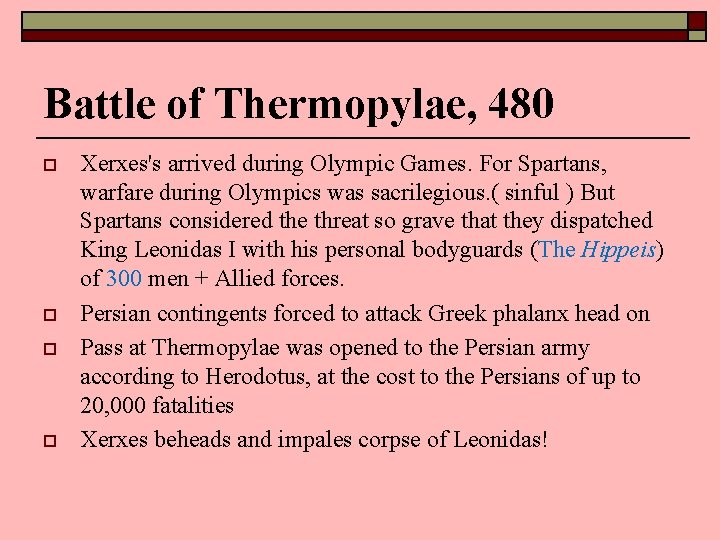 Battle of Thermopylae, 480 o o Xerxes's arrived during Olympic Games. For Spartans, warfare