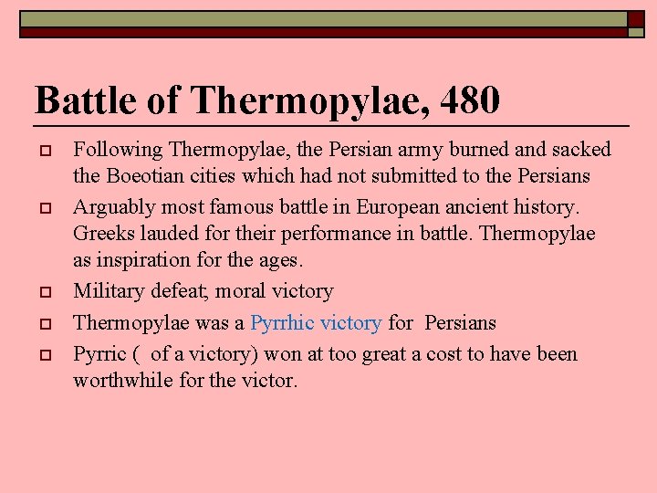 Battle of Thermopylae, 480 o o o Following Thermopylae, the Persian army burned and