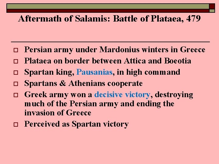 Aftermath of Salamis: Battle of Plataea, 479 o o o Persian army under Mardonius