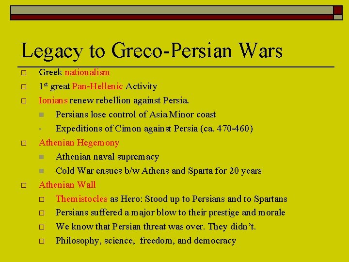 Legacy to Greco-Persian Wars o o o Greek nationalism 1 st great Pan-Hellenic Activity