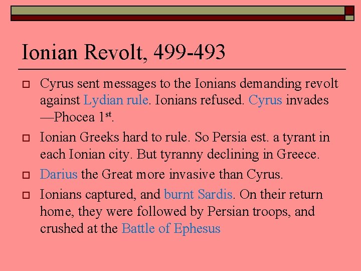 Ionian Revolt, 499 -493 o o Cyrus sent messages to the Ionians demanding revolt