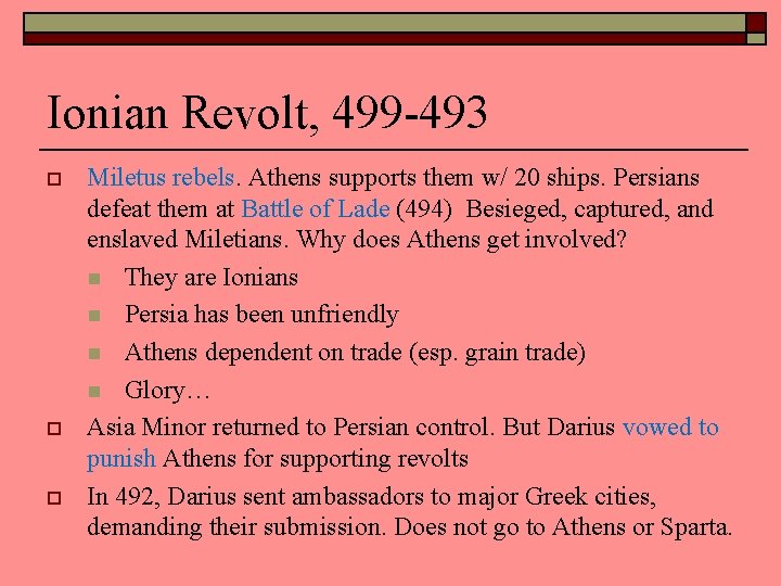 Ionian Revolt, 499 -493 o o o Miletus rebels. Athens supports them w/ 20