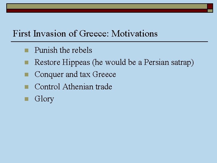 First Invasion of Greece: Motivations n n n Punish the rebels Restore Hippeas (he