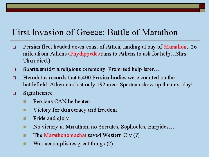 First Invasion of Greece: Battle of Marathon o o Persian fleet headed down coast