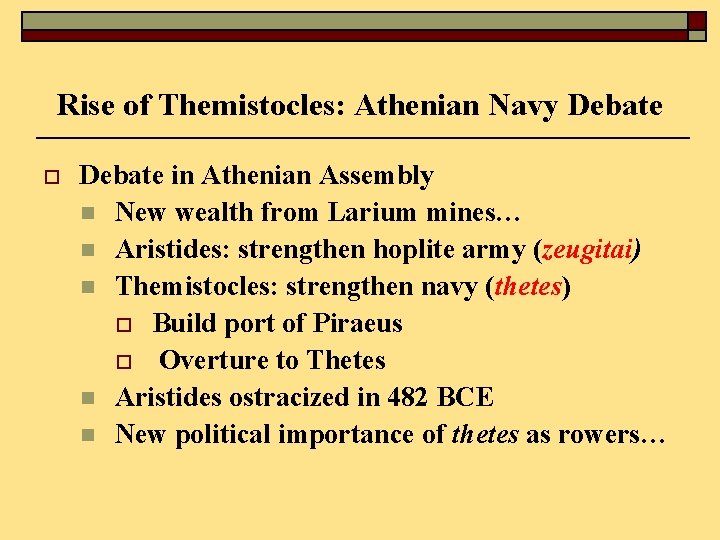 Rise of Themistocles: Athenian Navy Debate o Debate in Athenian Assembly n New wealth
