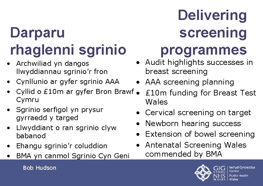 Darparu rhaglenni sgrinio • • Archwiliad yn dangos llwyddiannau sgrinio’r fron • Cynllunio ar